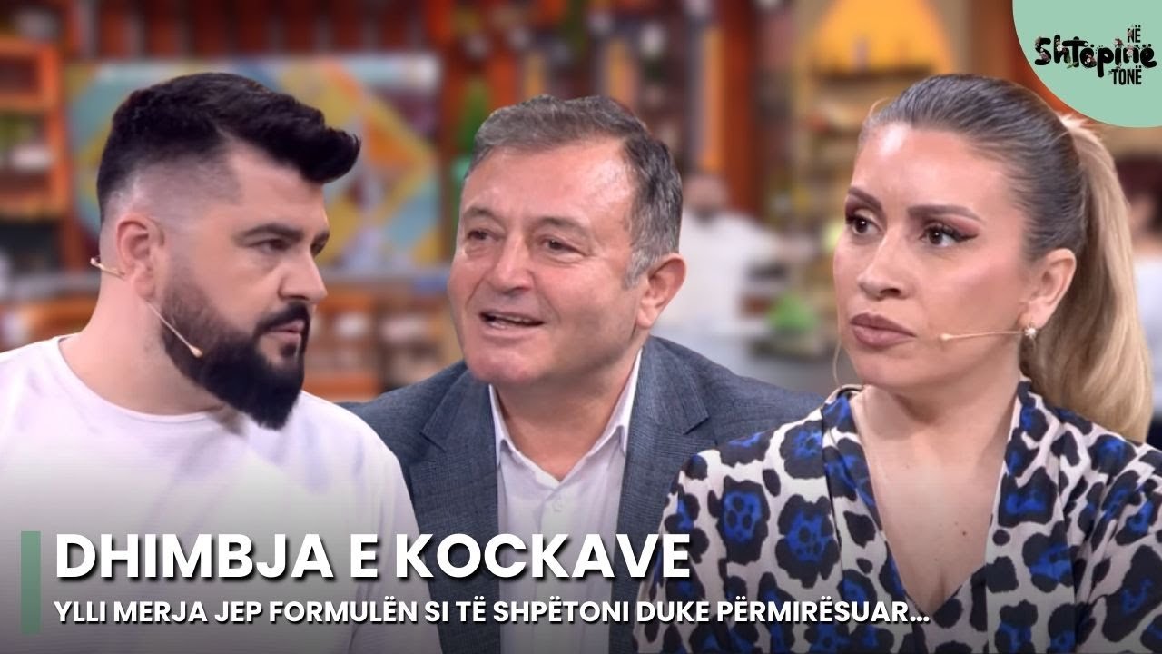 Dhimbja e kockave: Ylli Merja jep formulën si të shpëtoni duke përmirësuar … - Në Shtëpinë Tonë