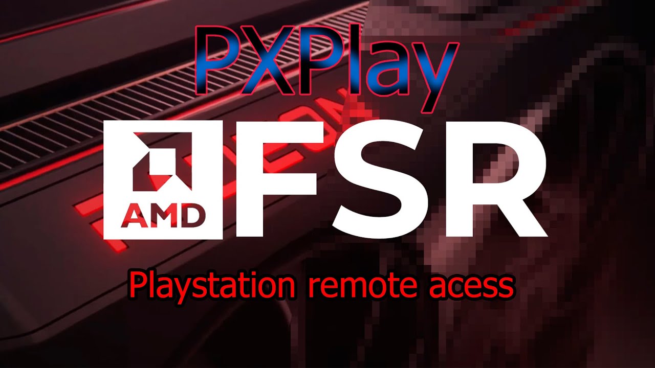 Приложение PXPlay для удаленного доступа к Playstation с AMD FSR