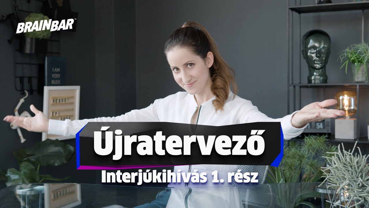 Így készülj fel a következő állásinterjúdra | Újratervező #4 | Brain Bar