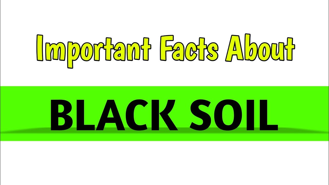 Black Soil (Regur soil) - Some Important Facts ll काली मिट्टी