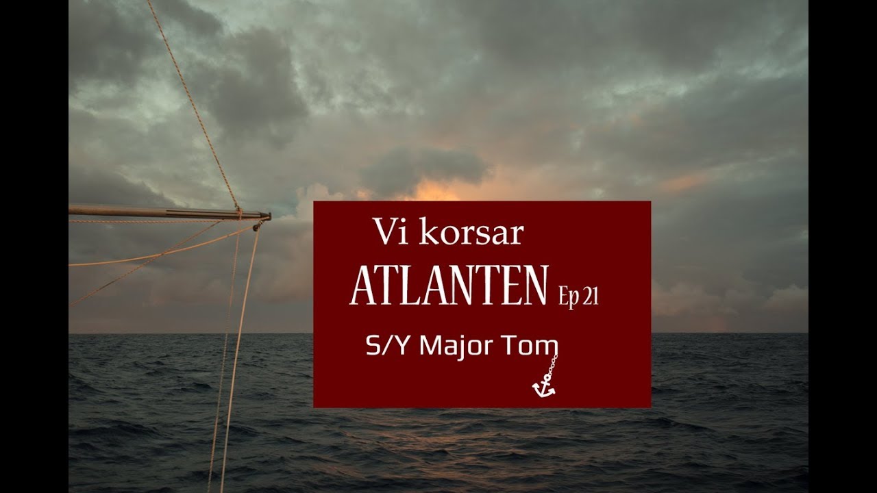 Att korsa Atlanten - Major Toms långsegling Ep 21