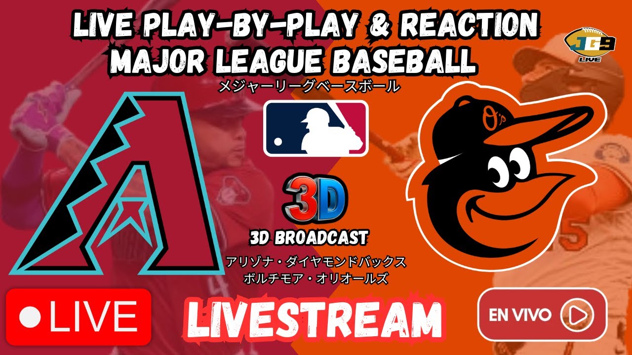 Arizona Diamondbacks at Baltimore Orioles | 3D BROADCAST | LIVESTREAM | 野球 | MLB EN VIVO HOY