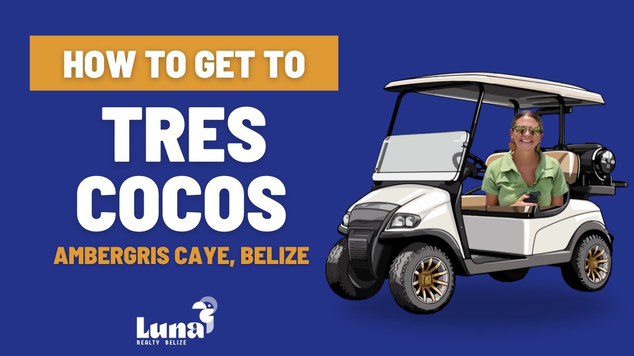 How To Get To: Tres Cocos - the Beverly Hills of Ambergris Caye, Belize