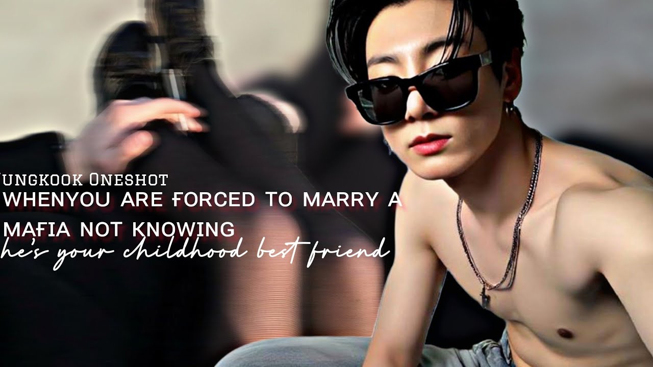 When you are forced to marry a mafia not knowing he's your childhood best friend | jjk ff| #jjkff