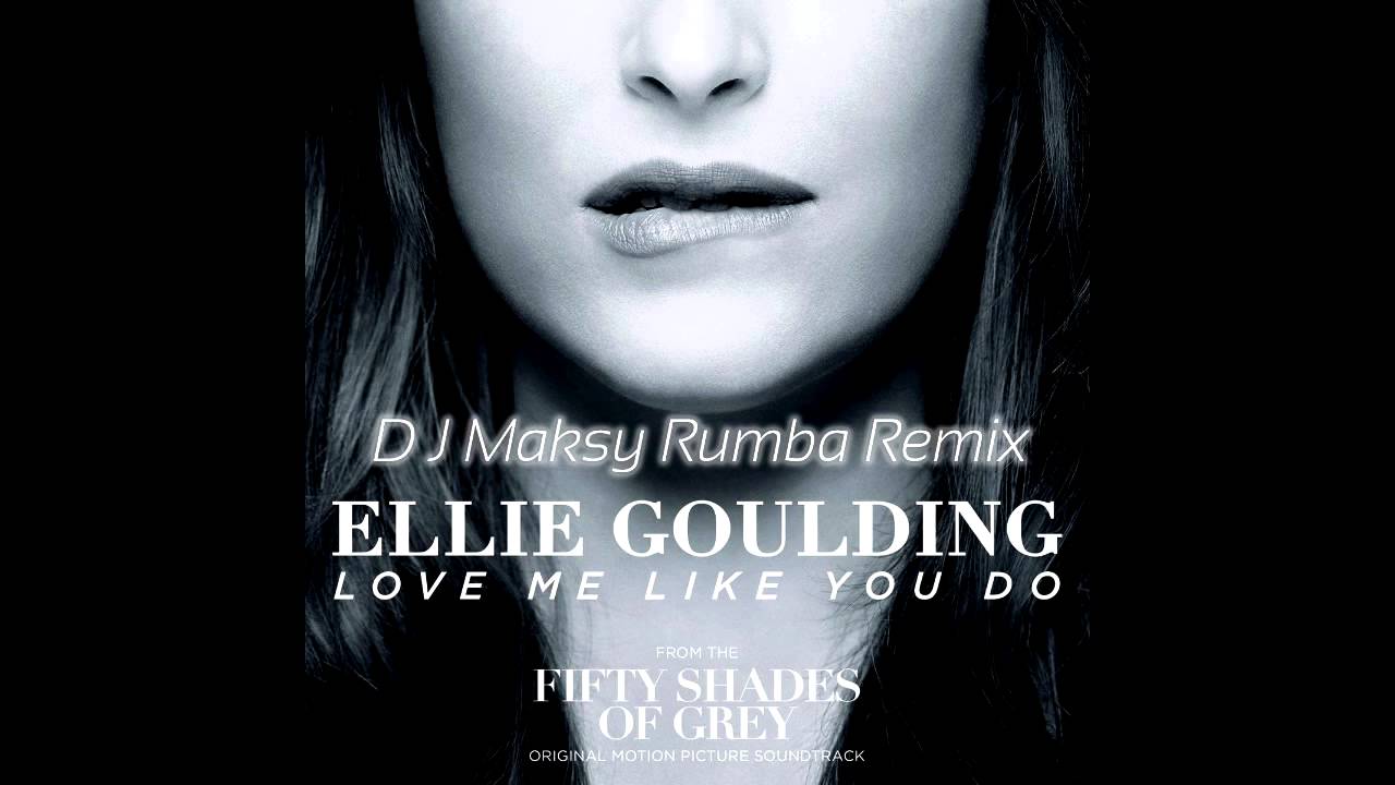 Ellie Goulding – Love Me Like You Do (DJ Maksy Rumba remix)