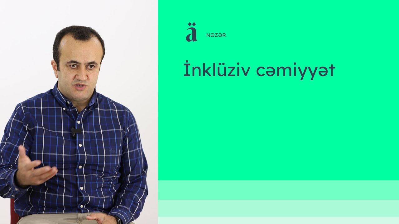 İnkl&uuml;ziv cəmiyyət | Rahim Ağayev