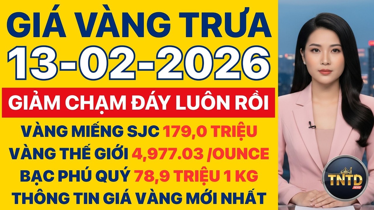 Giá vàng hôm nay | Trưa Ngày 13/2/2026 | GIá vàng thế giới, trong nước, giá bạc, ngoại tệ, Bitcoin.