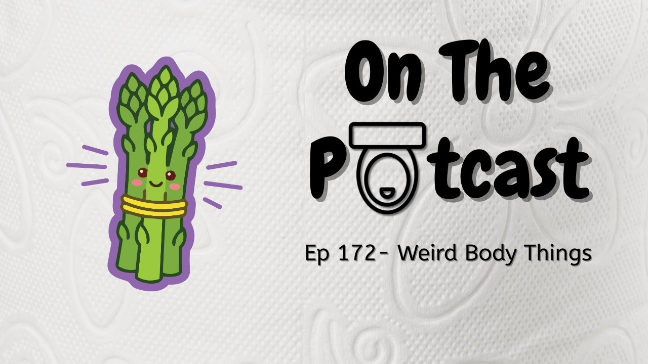 EP 172- Weird Body Things