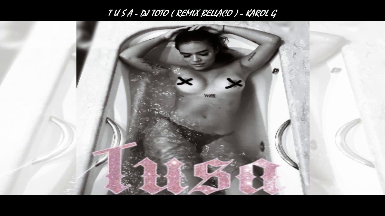 T U S A - DJ TOTO ( REMIX BELLACO ) - KAROL G