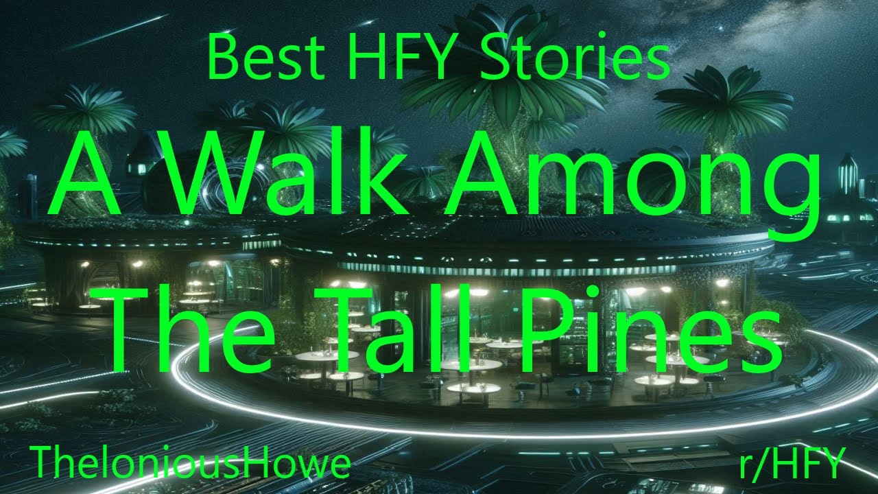 Best HFY Stories: A Walk Among The Tall Pines