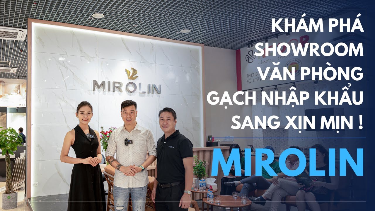 Khám Phá Văn Phòng Showroom Gạch Nhập Khẩu Sang Xịn Mịn - Mirolin