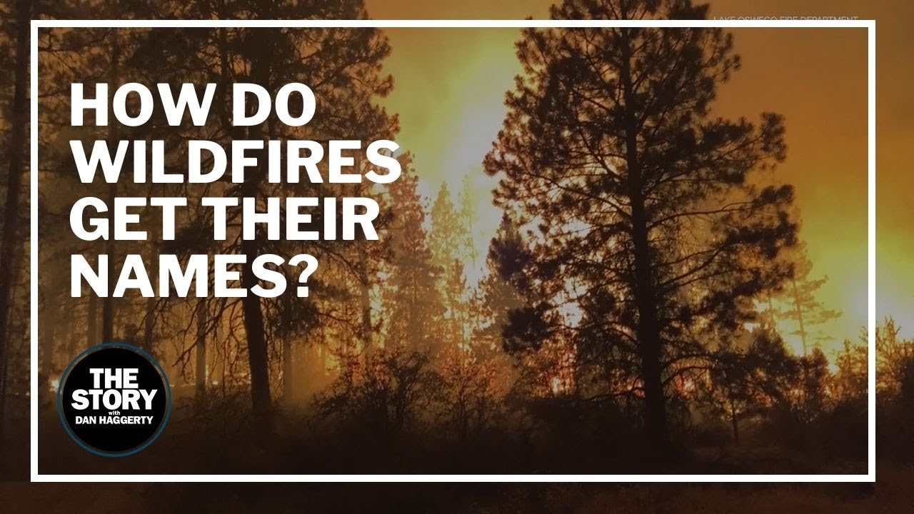 How do wildfires get their names? | The Story KGW