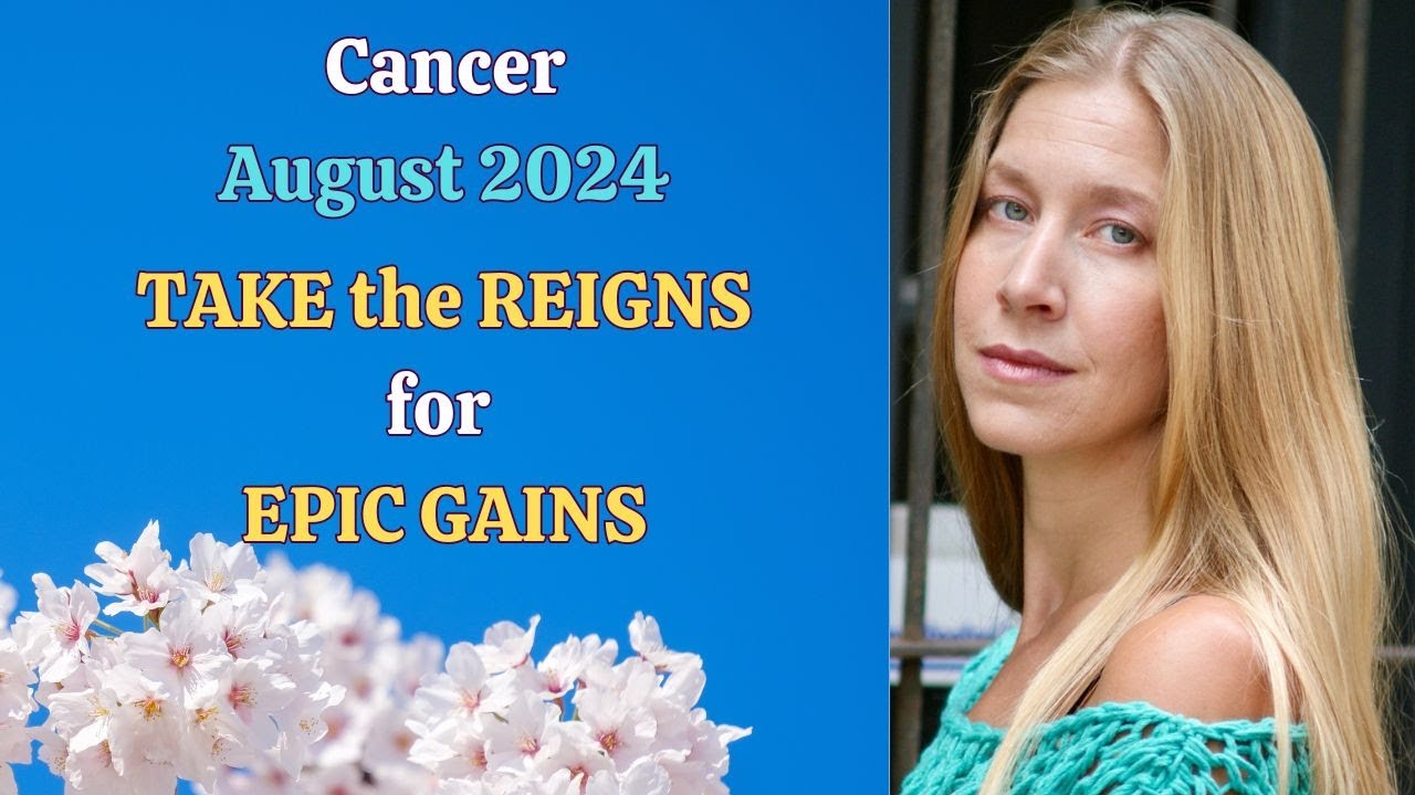 Cancer August 2024. TAKE the Reins for EPIC GAINS! [Astrology Horoscope Forecast]