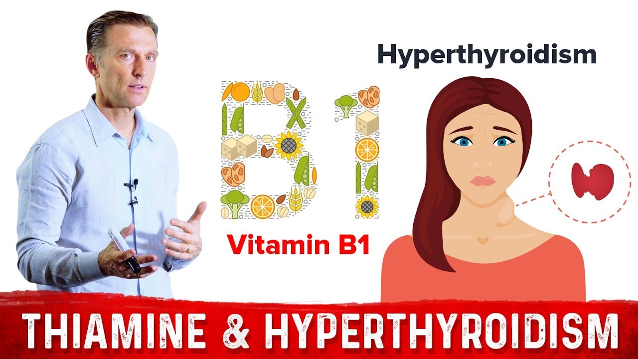 Use Vitamin B1 To Reduce Hyperthyroidism Symptoms &ndash; Dr.Berg
