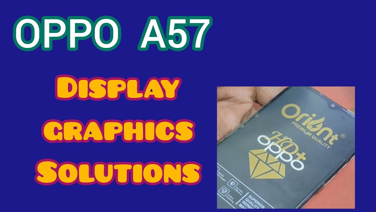 OPPO A57 DISPLAY GRAPHICS SOLUTION. OPPO A57 blank display Solution 