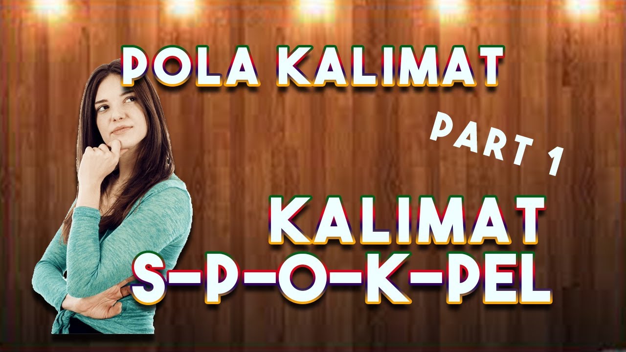 Pola Kalimat Bahasa Indonesia - [LENGKAP] - Part 1 - Kalimat SPOKPel