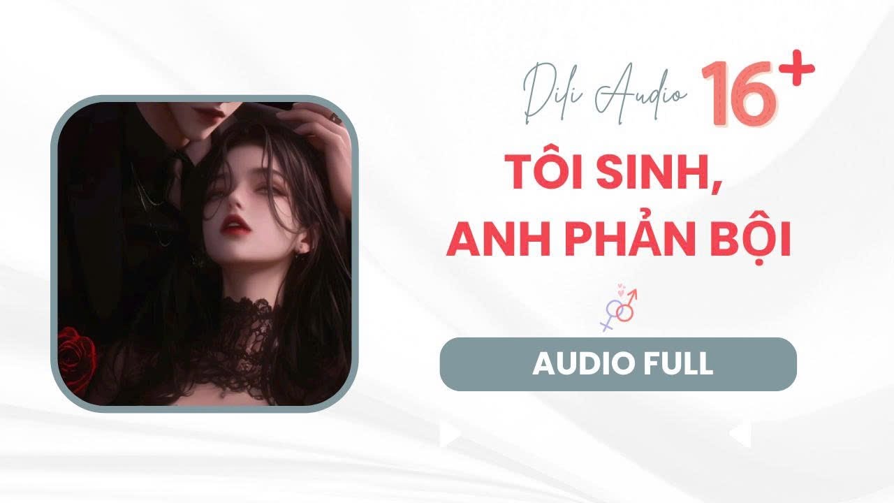 Full audio | Tôi sinh...Anh phản bội | DiLi Audio #truyenaudio #audiofull