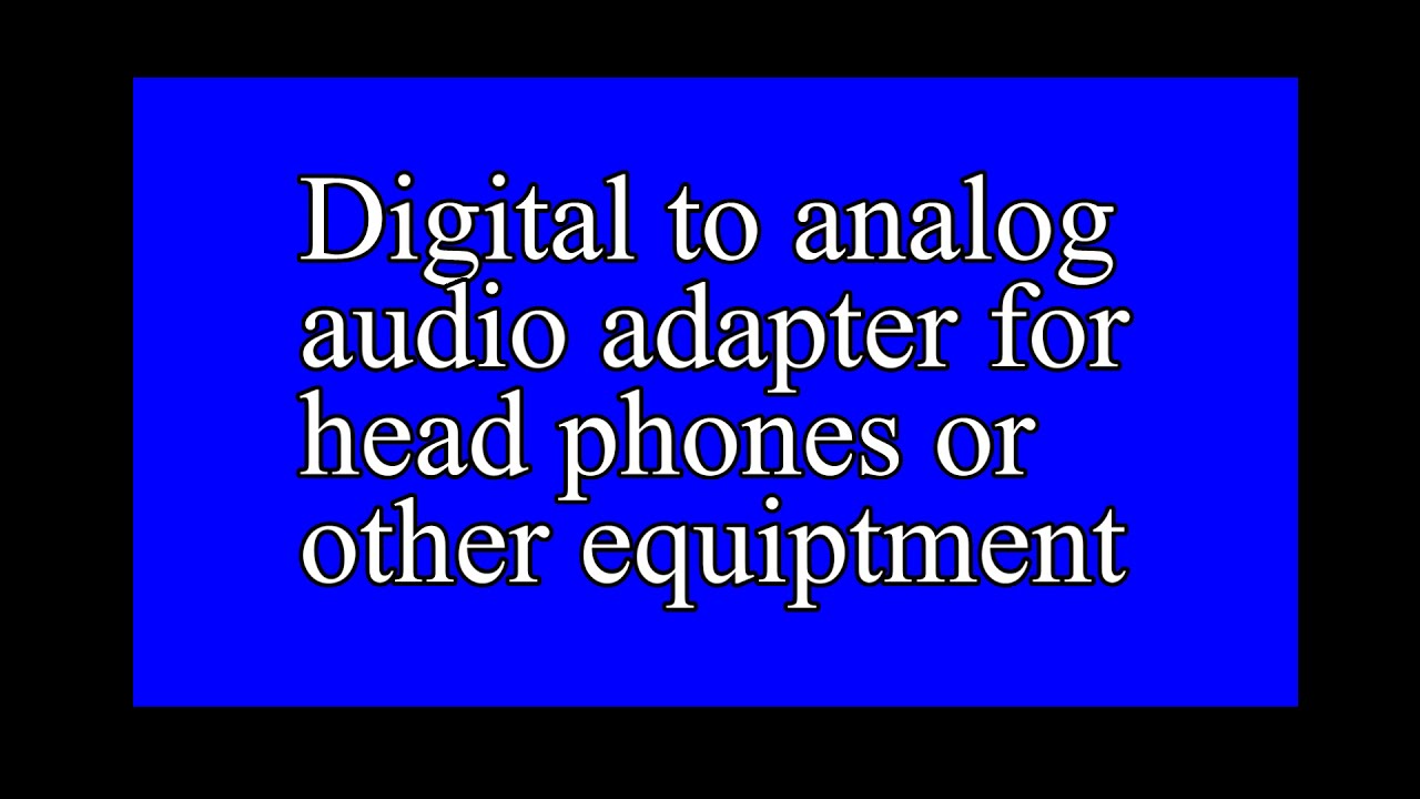 Digital to analog headphones so much better  audio sound, easy to hook up,
