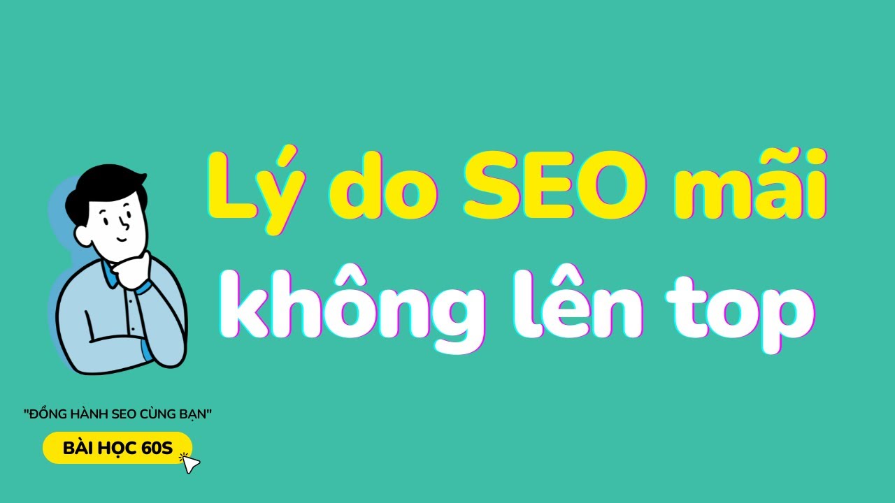 Làm SEO mãi KHÔNG lên top? Lý do là đây... | Bài Học 60s
