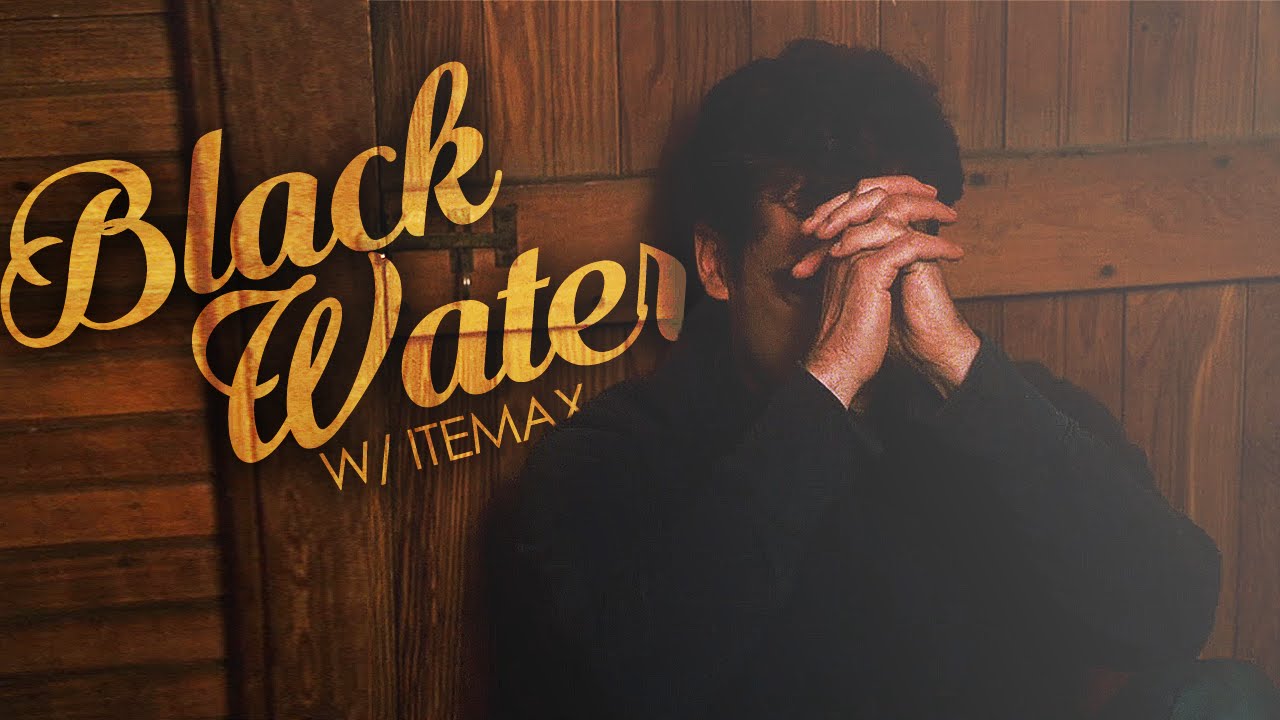 Multifandom || Black Water (collab w/ itemax)