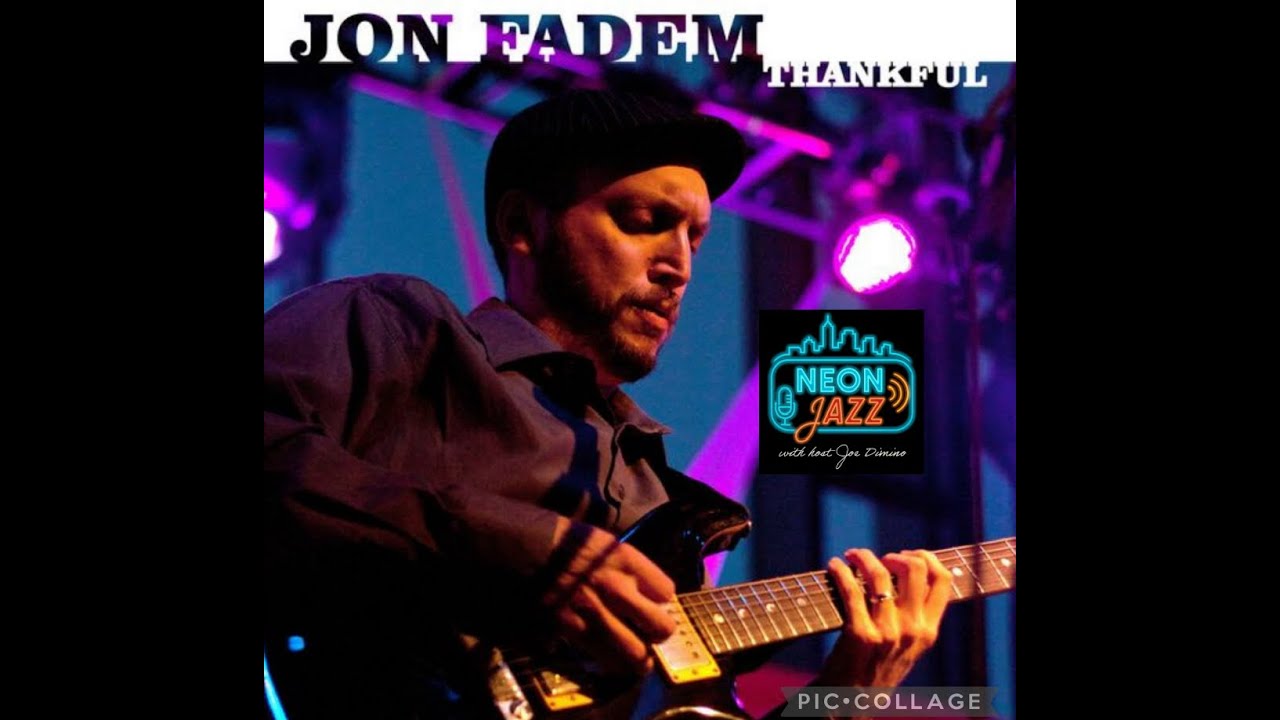 Neon Jazz Exclusive | Guitarist Jon Fadem on 2025 Release Thankful, Solo Debut & Career