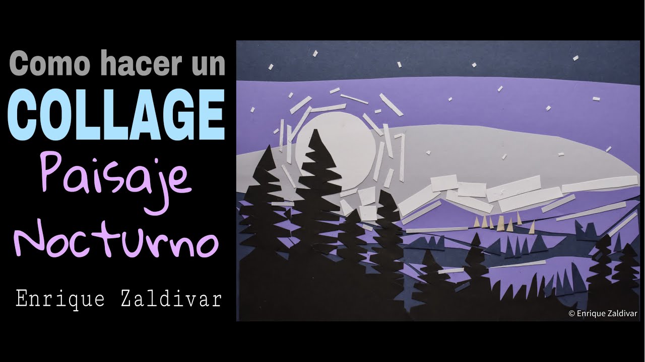 Como hacer un Collage | Paisaje Nocturno | Arte con papel | Tecnicas artísticas | Enrique Zaldivar