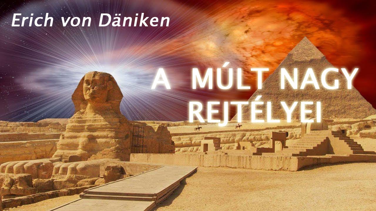 Erich von D&auml;niken  - A M&uacute;lt Nagy Rejt&eacute;lyei |Ősi Idegenek|