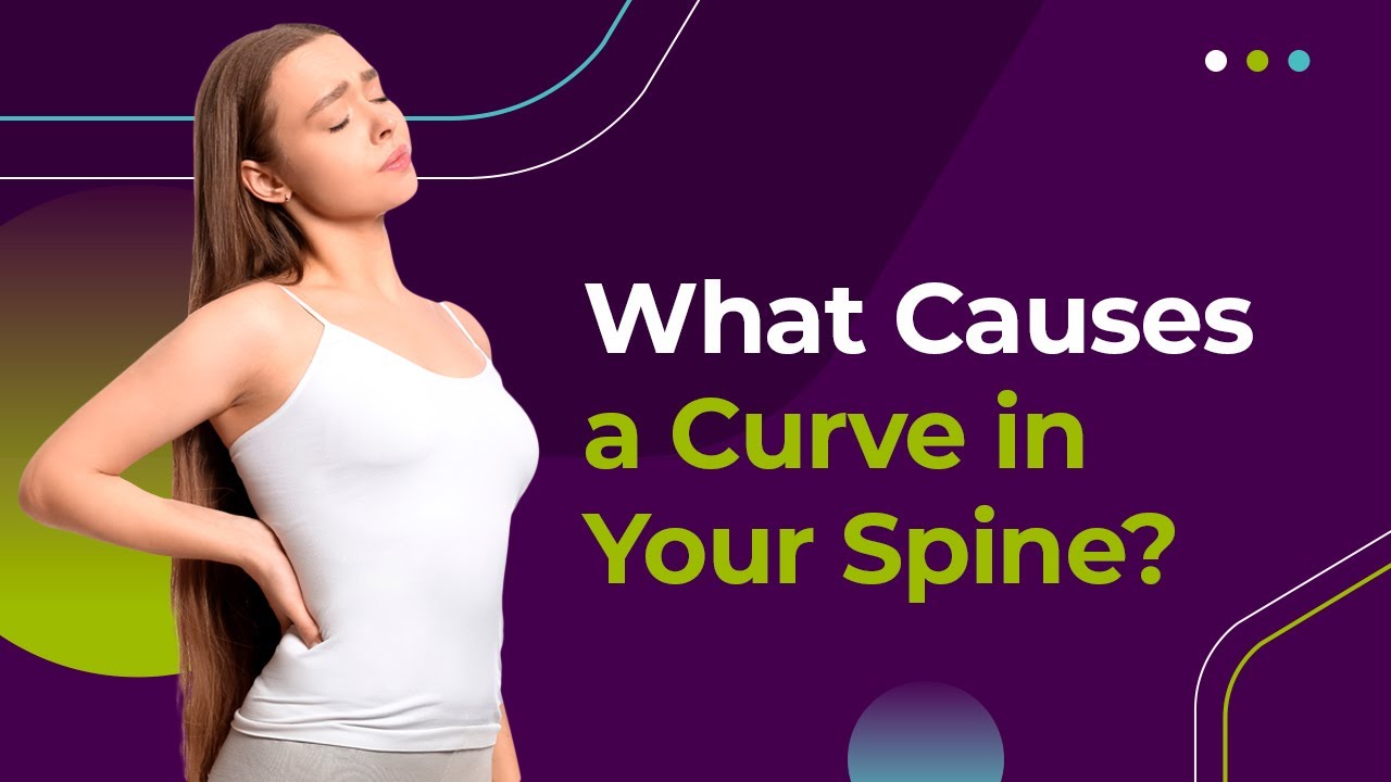 What Causes a Curve in Your Spine?