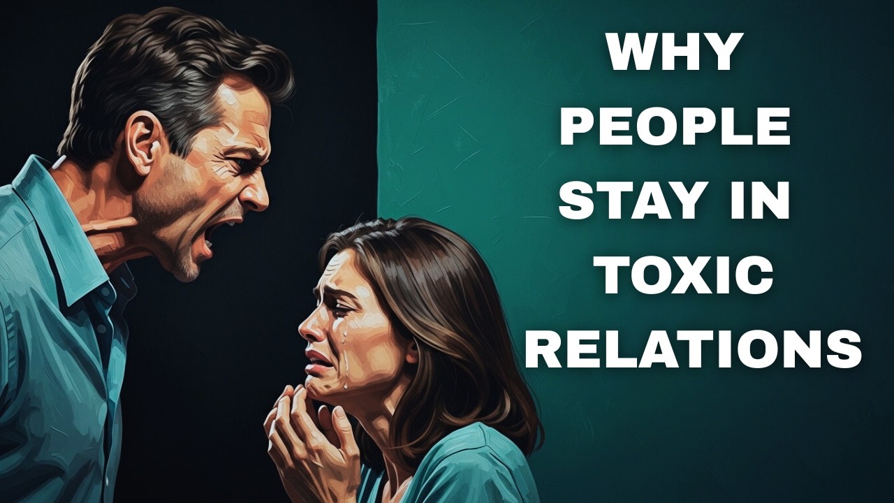 The Reason People Stay in Toxic Relationships