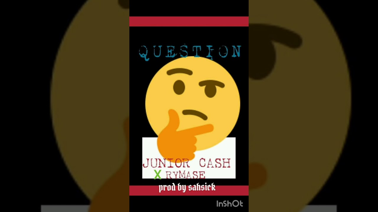 Junior Cash ft Reymus X suhsick Question 