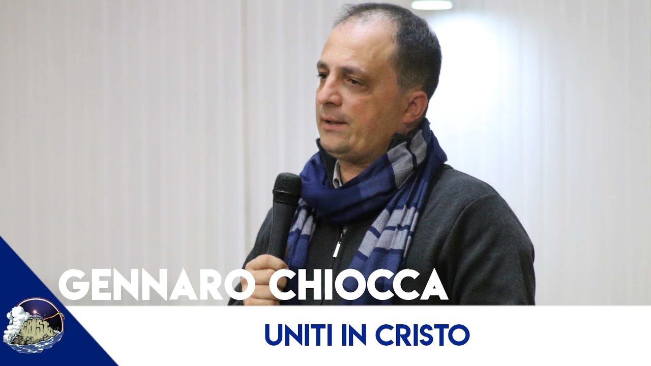 UNITI IN CRISTO - Gennaro Chiocca - Saltino (FI) 05-03-2019