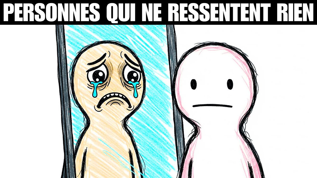 Psychologie des Gens Qui NE RESSENTENT PLUS Rien