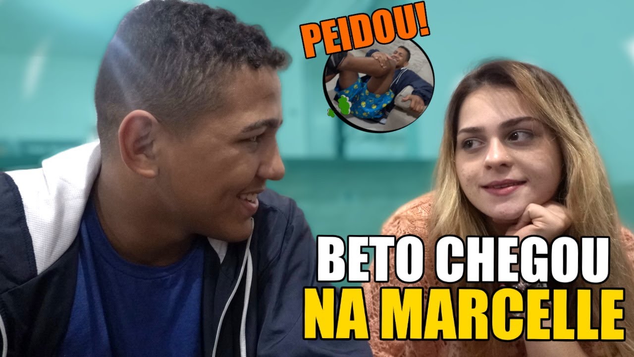 BETO CHEGOU NA MARCELLE E OLHA NO QUE DEU !!