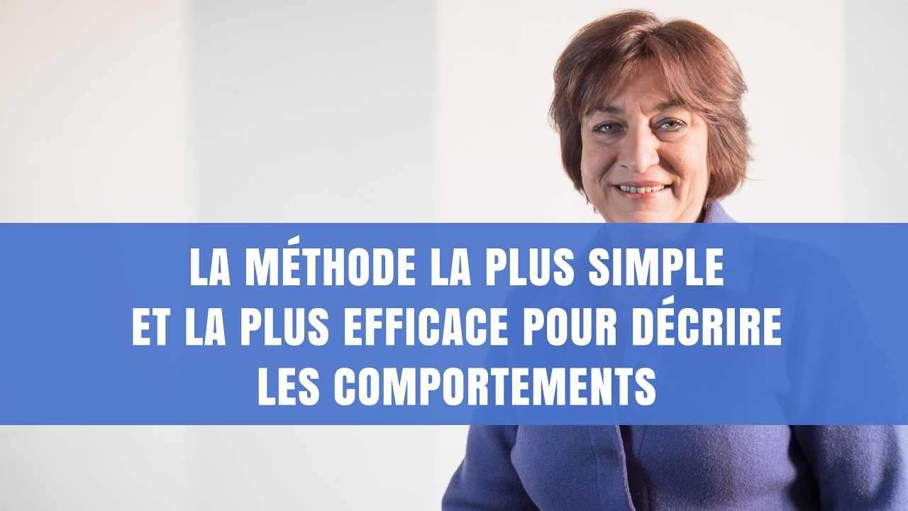 LA METHODE LA PLUS SIMPLE ET LA PLUS EFFICACE POUR D&Eacute;CRIRE LES COMPORTEMENTS