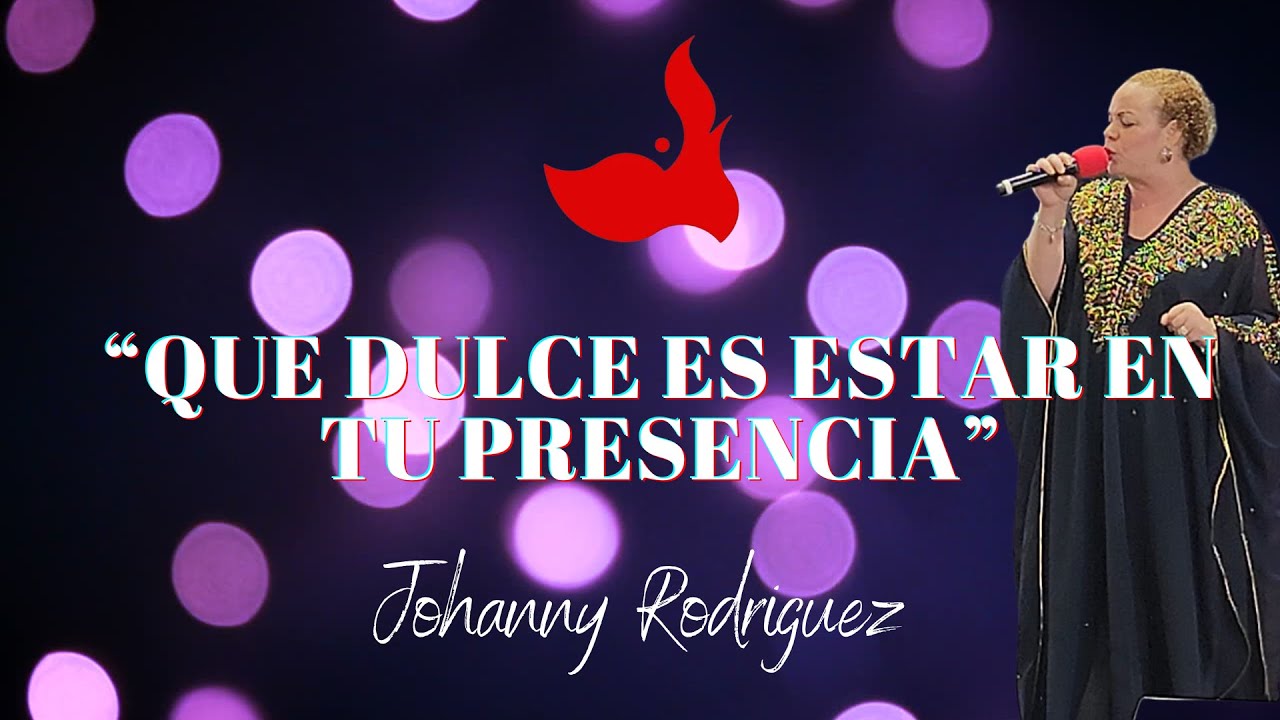 Que Dulce Es Estar En Tu Presencia | Adoración | Música Cristiana | Johanny Rodriguez 