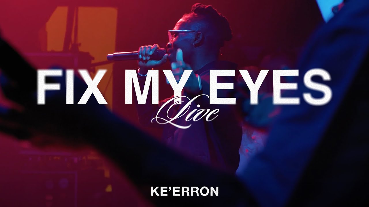 Fix My Eyes - Ke'Erron (Live)