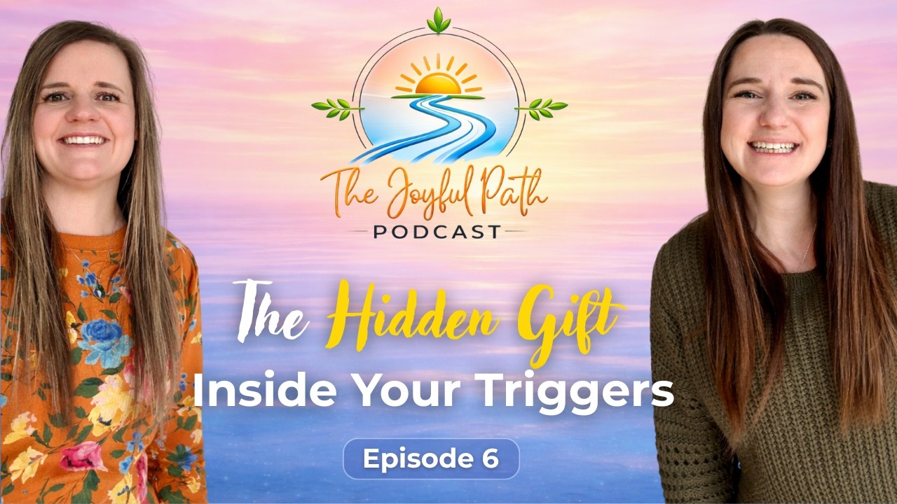 The Hidden Gift Inside Your Triggers (How They Lead You Back to Joy)
