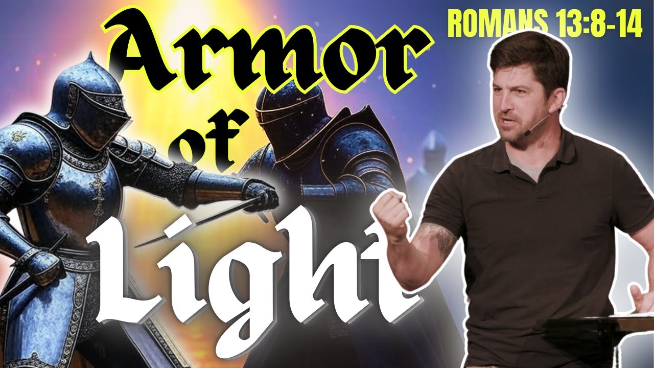 Armor of Light | Romans 13:8-14