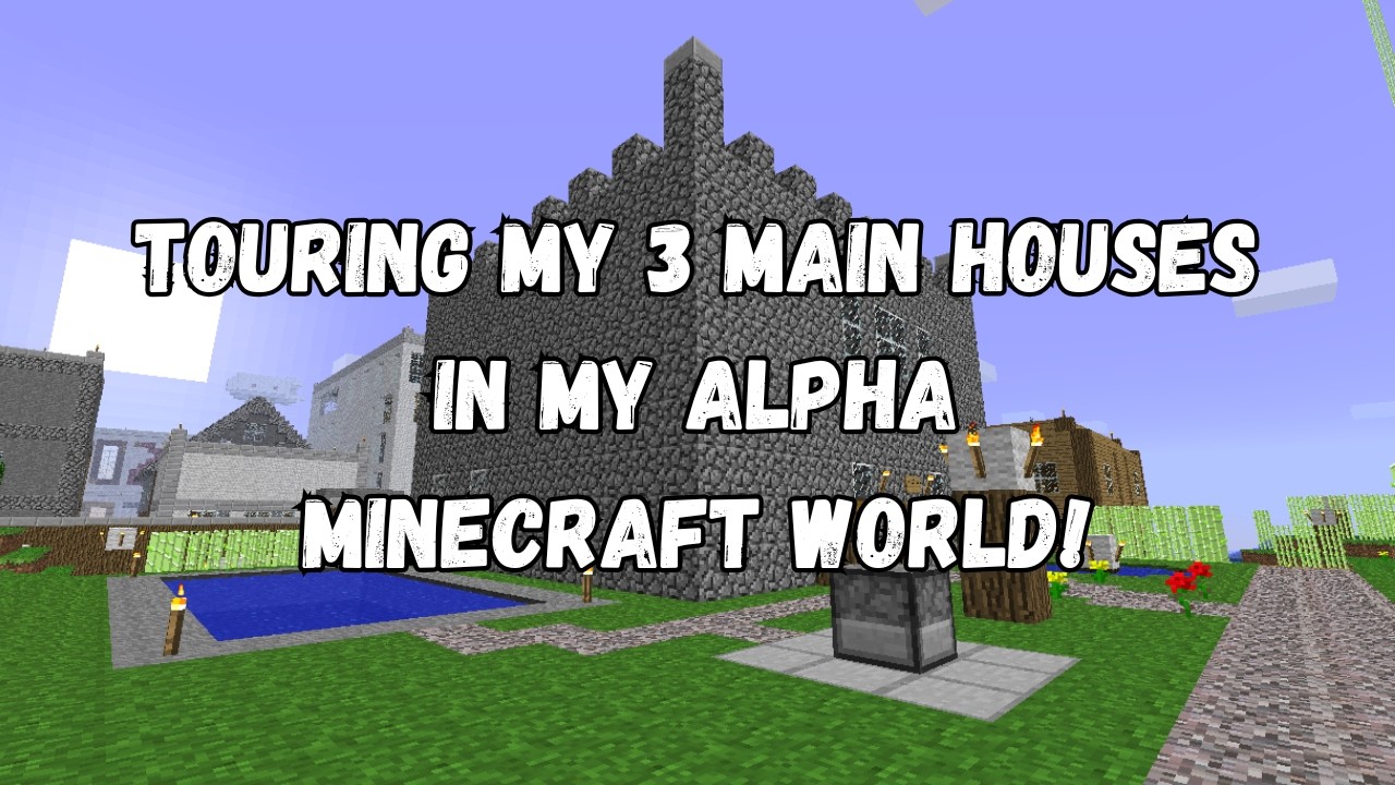 Touring my 3 Main Houses in my Alpha Minecraft World!