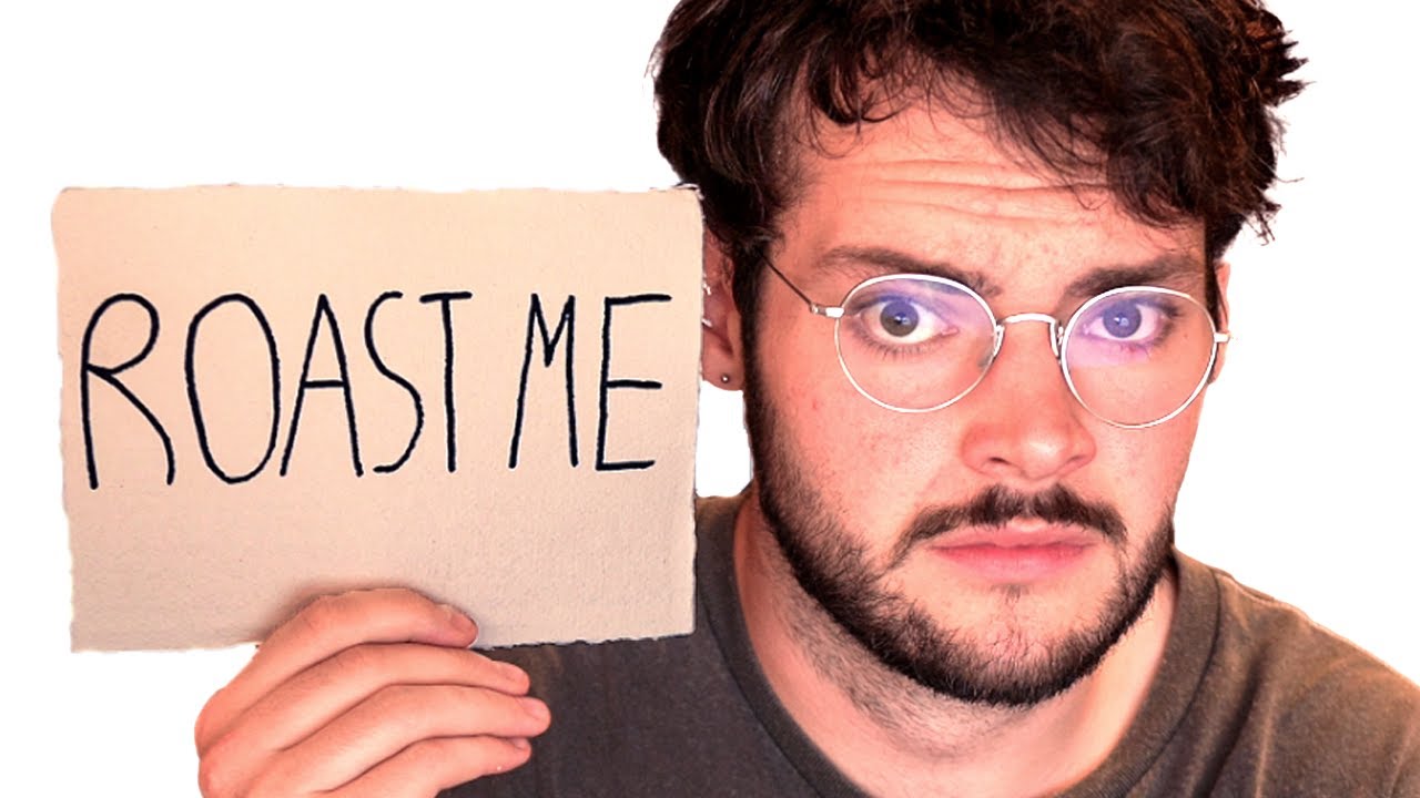 Roast Me.
