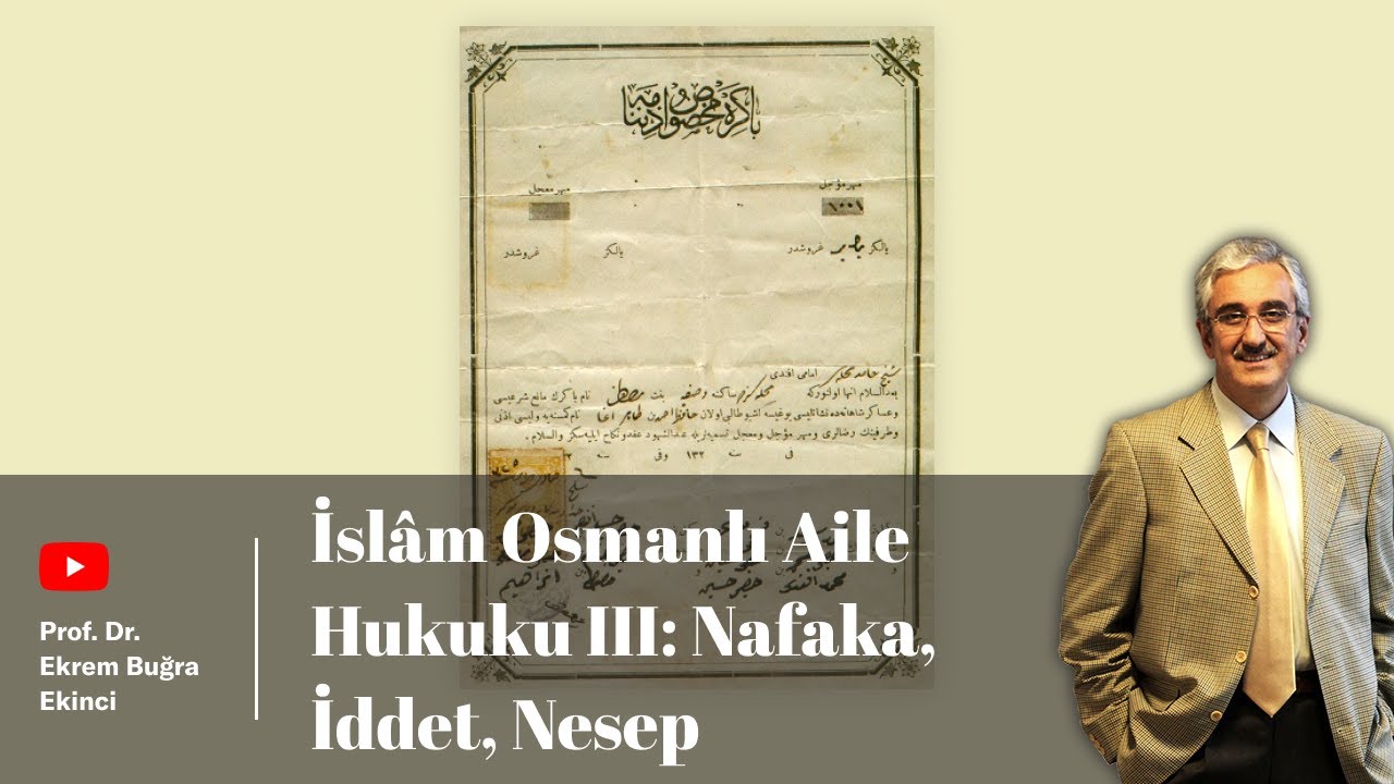 İslâm Osmanlı Aile Hukuku III - Nafaka, İddet, Nesep