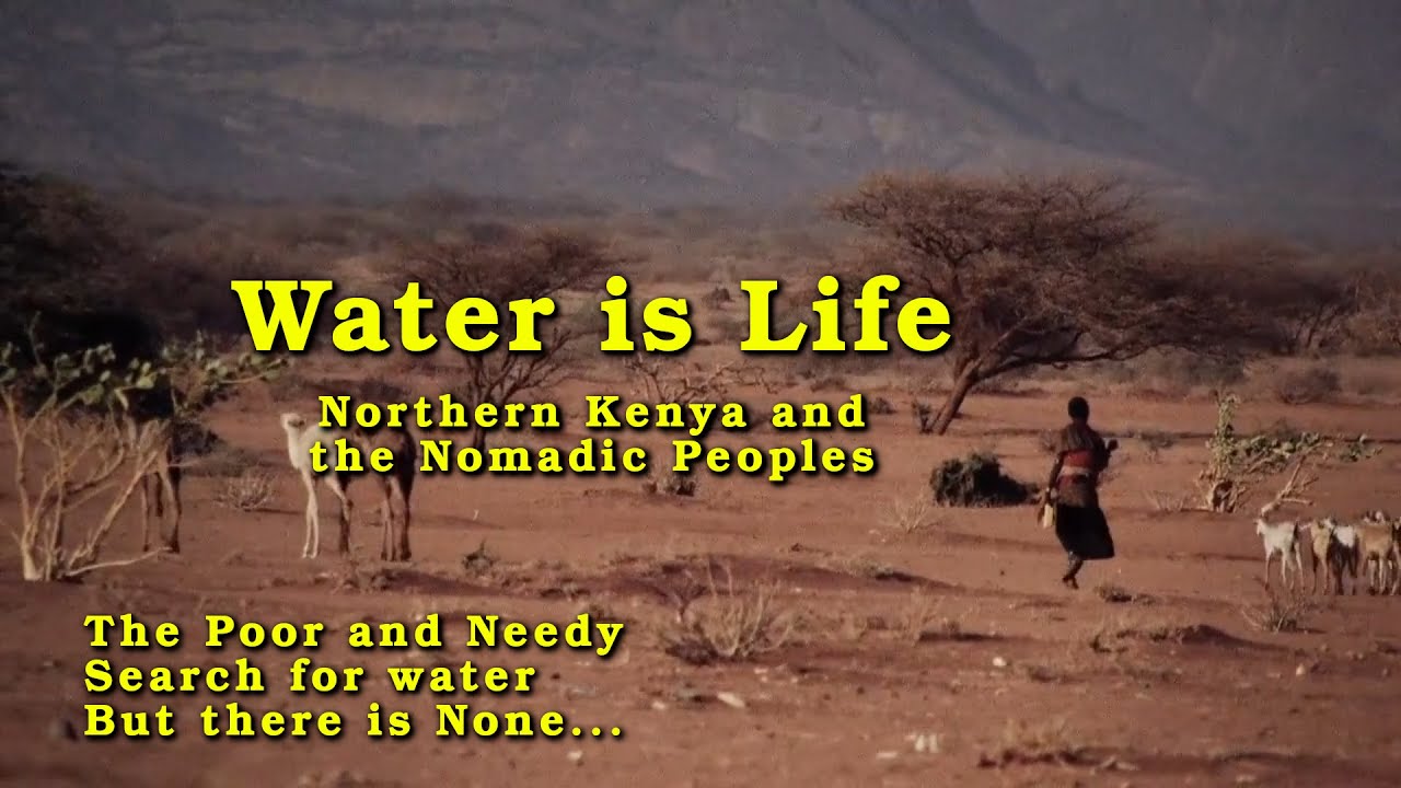 Water is Life (northern Kenya and the nomadic peoples)