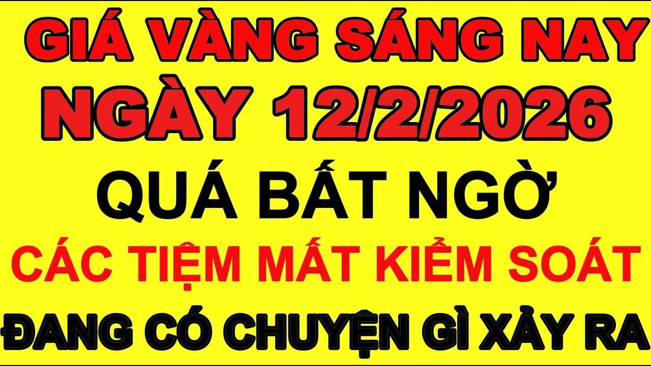 Giá vàng sáng hôm nay 12/2/2026 Cập Nhật Giá Vàng Mới Nhất