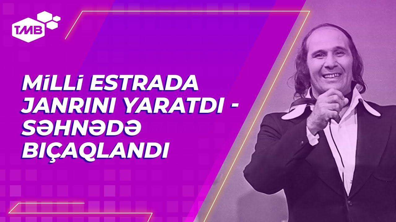 Milli estrada janrını yaratdı - Səhnədə bıçaqlandı  – Xalq artisti Niyaməddin Musayev