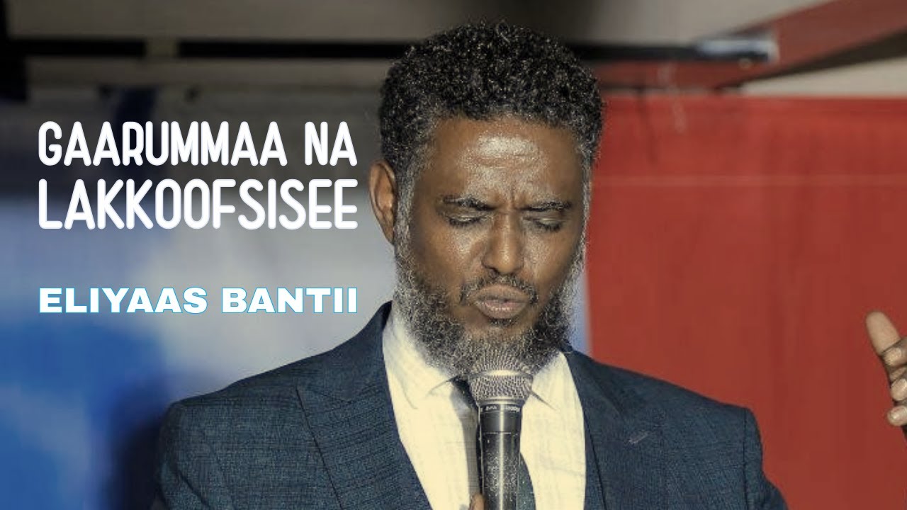 Eliyaas Bantii: Gaarummaa Na Lakkoofsisee | Lyrics