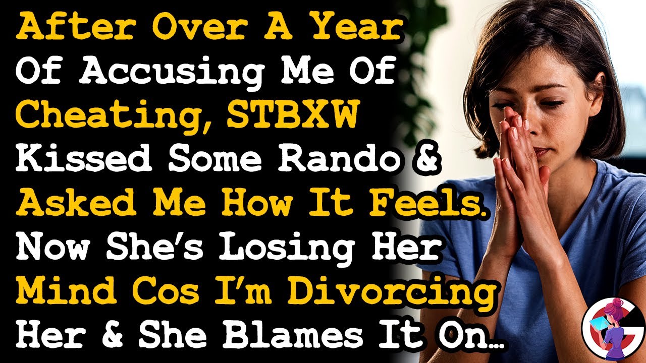Over A Yr Of Accusing Me Of Cheating, STBXW Kissed Some Rando. Now Losing It Cos I'm Divorcing~ AITA