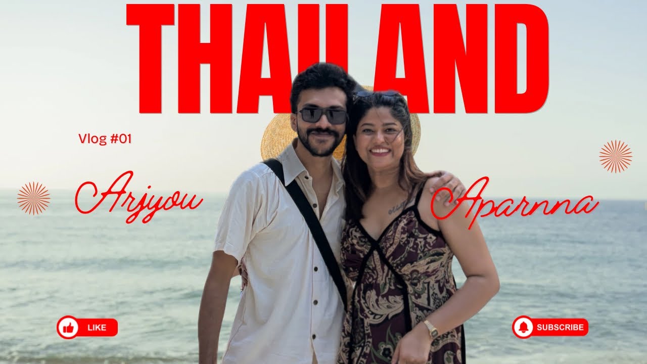 Sawadhi-ka Diaries | Our Thailand Trip| Arjyou & Aparna !