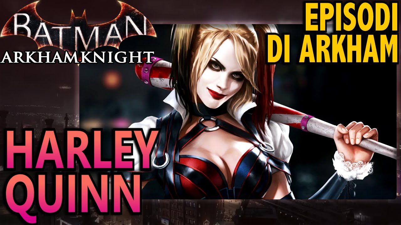 Batman: Arkham Knight (ITA)- Episodi di Arkham: Harley Quinn
