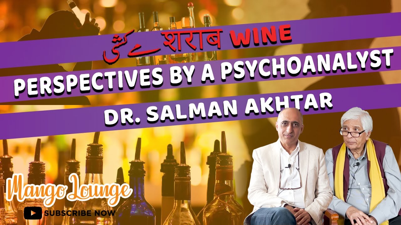 مے کشی Wine, शराब Perspectives by a psychoanalyst Dr. Salman Akhtar || Mango Lounge