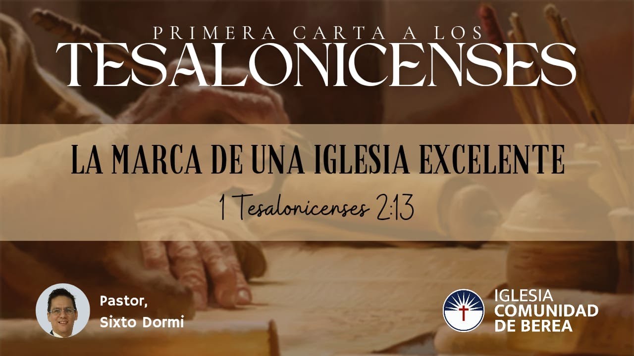 La Marca De Una Iglesia Excelente | 1 Tesalonicenses 2:13 | Pr. Sixto Dormi.